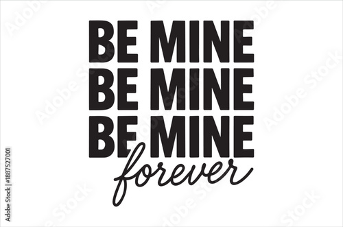 Basic RGBRomantic Valentine's Day message with BE MINE forever text
