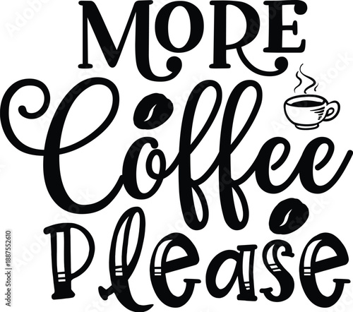 Morning "More Coffee Please" Humorous Typography