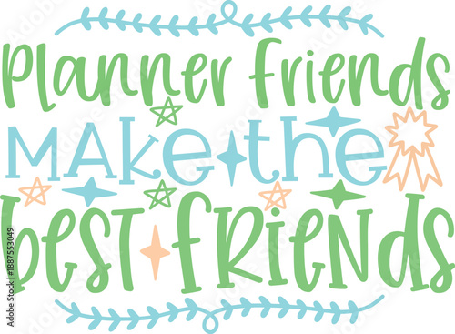 Planner Friends Make the Best Friends Quote