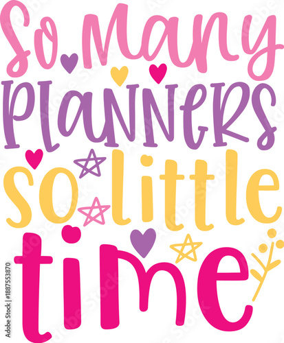 So Many Planners So Little Time - Organization Typography
