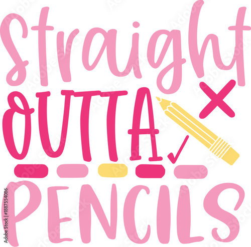 Straight Outta Pencils - Funny School & Teacher Quote Vector