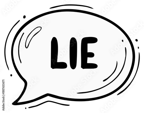 Word LIE inside a hand drawn chat bubble symbol of untruth deception