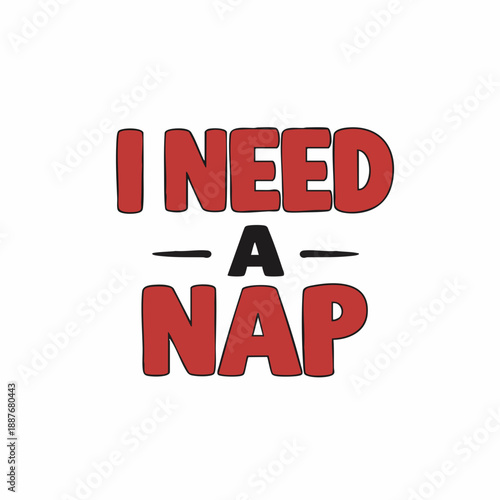 Cartoon Typography I Need a Nap Quote Sleepy Lifestyle T Shirt Design