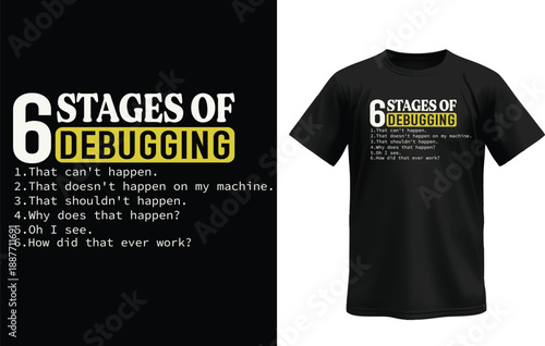 6 Stages of Debugging – Funny Programmer Life Cycle T-Shirt