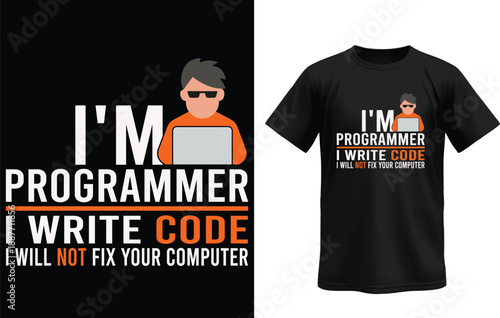 I’m a Programmer I Write Code Not Fix Computers – Funny Developer T-Shirt