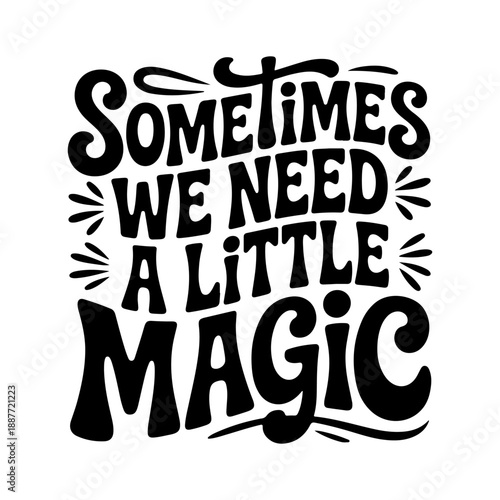 Sometimes We Need A Little Magic. Black Woman Design. Vector Design Isolated on White Background