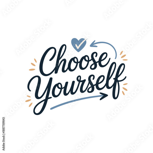 Choose yourself modern script typography with flat heart accents self care motivational poster card sticker flat vector illustration design