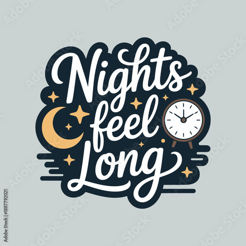 Nights feel long moon and clock accent calligraphy typography emotional quote poster print badge flat vector illustration design