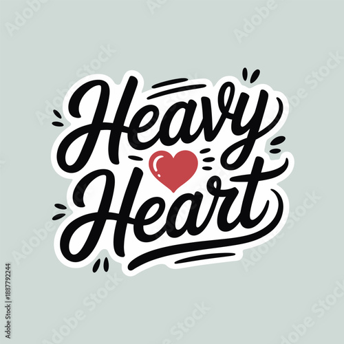 Heavy heart bold script calligraphy typography emotional support poster badge flat vector illustration design