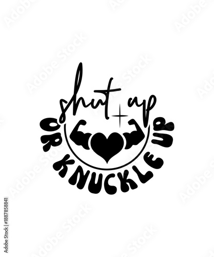shut up or knuckle up svg