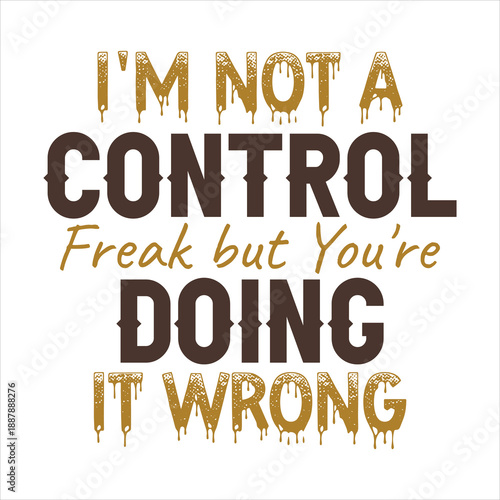 I'm Not a Control Freak but You're Doing It Wrong
