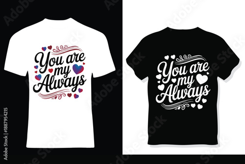 You Are My Always and Back  Typography T-Shirt  Romantic Quote 
