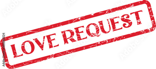 Official Love Request message displayed on a vibrant red textured rubber stamp with grunge detail