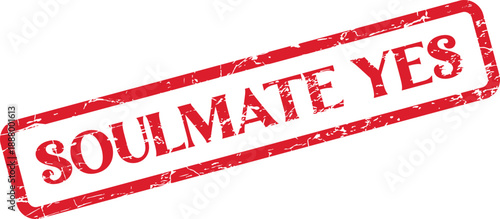 Distressed red rubber stamp featuring the words Soulmate Yes indicating profound romantic connection