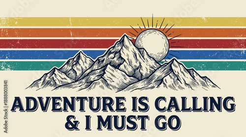 Vintage Adventure Is Calling & I Must Go Quote Design with Mountains and Retro Sunset Stripes