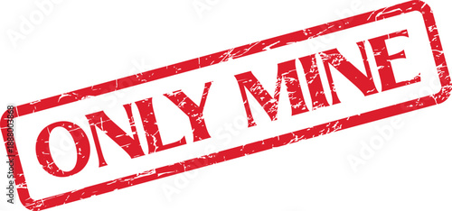 A vibrant red grunge rubber stamp clearly stating the exclusive phrase ONLY MINE on a clean white field