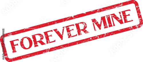 Distressed red rubber stamp with a forever mine message and textured effect