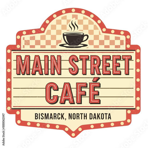 Retro diner sign with coffee cup and text Main Street Café, Bismarck, North Dakota on vintage marquee board.. Vintage vector emblem badge patch, retro design, transparent background
