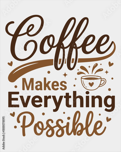 Coffee Makes Everything Possible Cute Coffee Typography Design