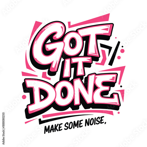 Got It Done Make Some Noise Motivational Pink Graffiti Typography