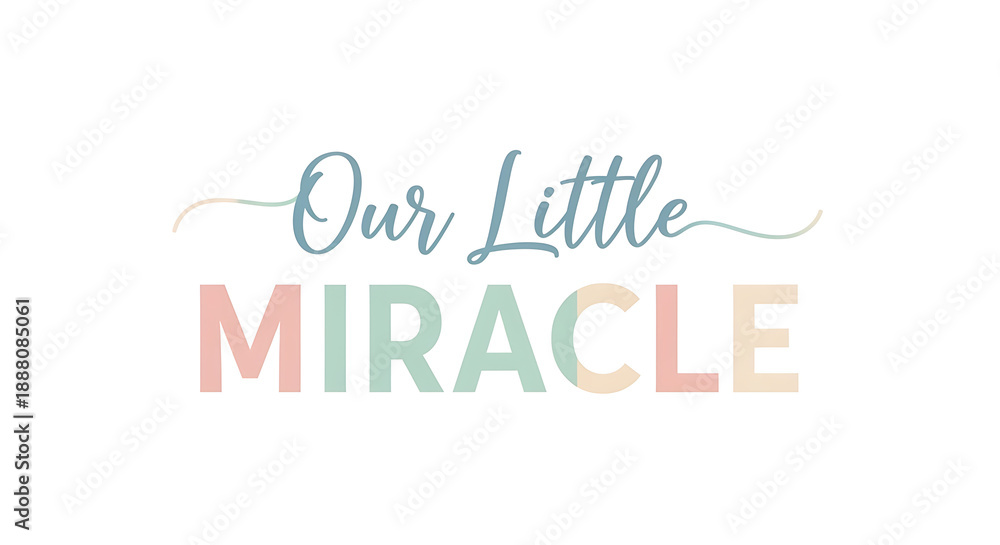 Fototapeta premium Inspirational quote Our Little Miracle in colorful pastel typography