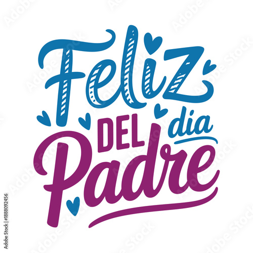 Festive lettering spells feliz dia del padre celebrating father s day