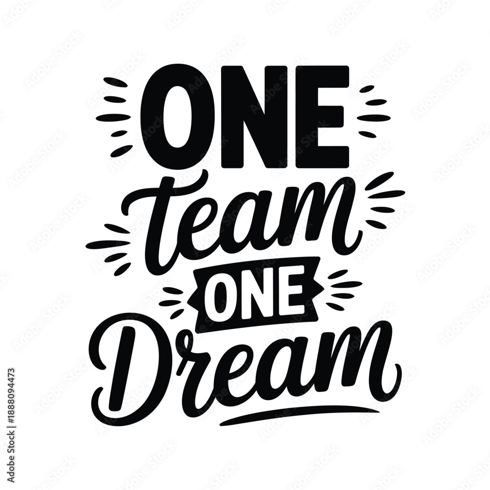 Fototapeta premium Motivational typography design featuring the words one team one dream in black