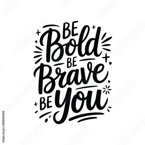 Inspirational typography art featuring the words be bold be brave be you