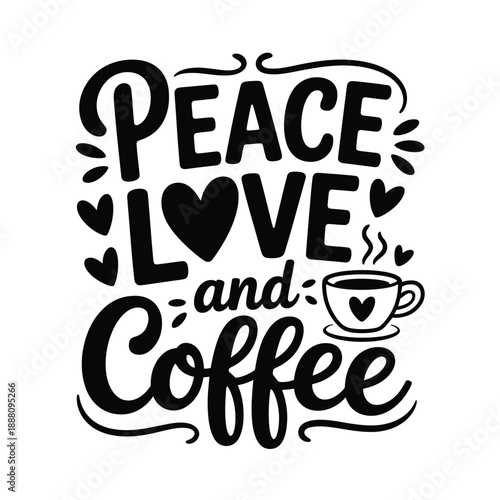Peace love and coffee a hand lettered inspirational quote with decorative elements