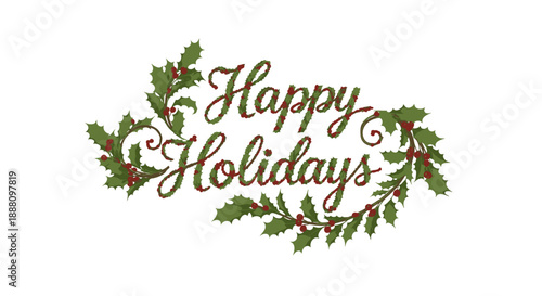Happy holidays text festive design green holly leaves with red berries white background