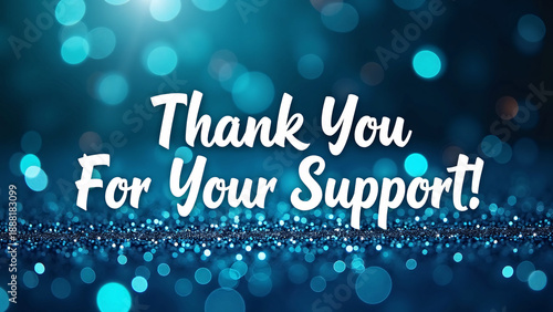 Bold white “Thank You For Your Support!” glows over sparkling blue bokeh, radiating festive gratitude and heartfelt appreciation.
