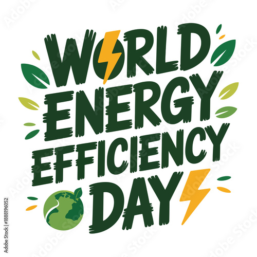 World Energy Efficiency Day eco friendly concept with green leaves and globe