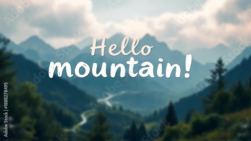Hello mountain text overlay on blurred nature landscape background. White handwritten typography greeting over scenic green mountains and winding road. Travel and adventure vlog intro concept