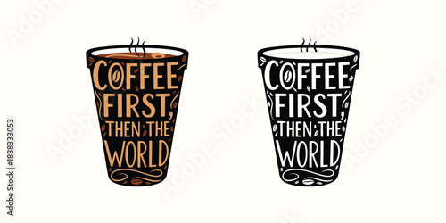 Coffee first then the world quote typography on coffee cup vector illustration in two styles