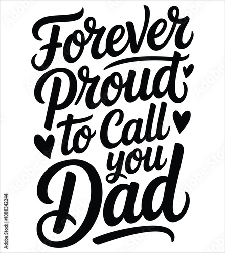 Forever Proud to Call You Dad Hand Lettering father’s day on isolated white background.