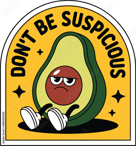 Yellow badge with avocado and shoes and dont be suspicious text