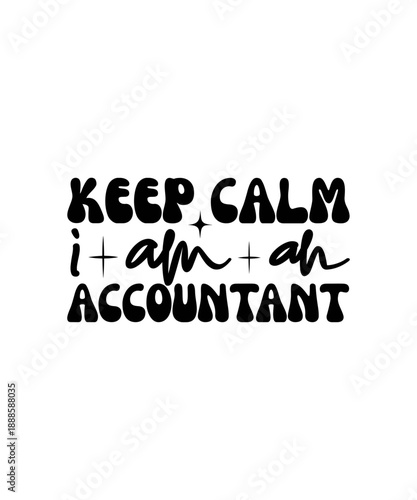 Keep calm i am an accountant- svg design