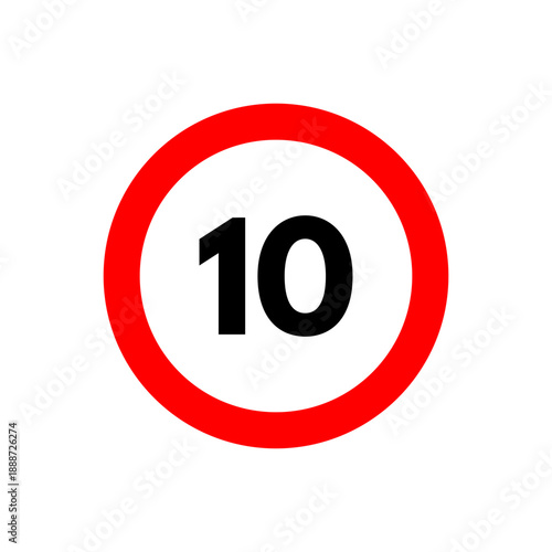 Speed limit 10 sign icon. Traffic road symbol. Maximum speed ten kmh or mph restriction. Vector illustration isolated on white background.