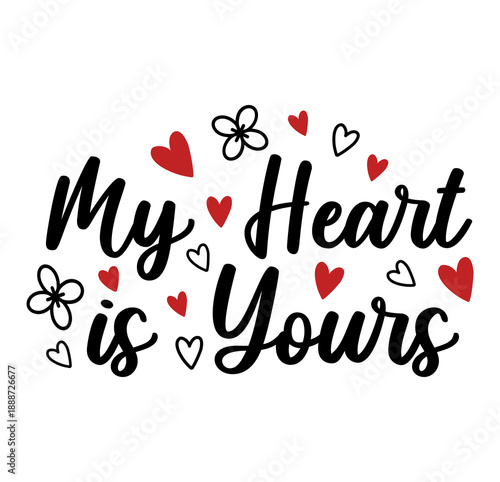 My heart is yours typography with red hearts and flowers