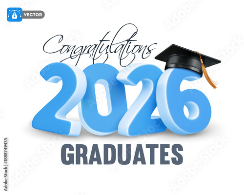 Congratulations graduates logo, with 3d realistic graduation cap, volumetric blue numbers 2026 for high school graduate, university or college graduation. Vector illustration