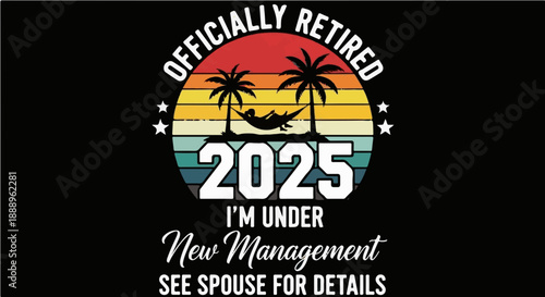 Officially Retired 2025 I'm Under New Management See Spouse For Details - Funny Retirement Retro Sunset Hammock Illustration