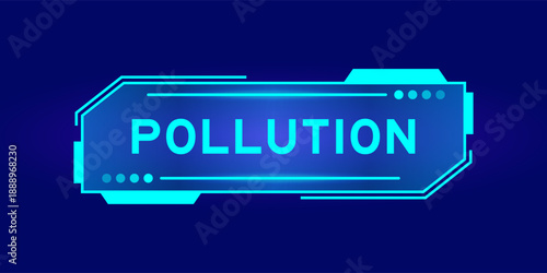 Futuristic hud banner that have word pollution on user interface screen on blue background