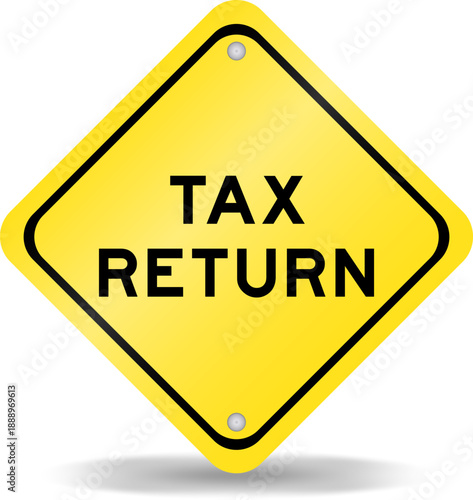 Yellow color transportation sign with word tax return on white background