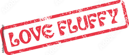 A vibrant red distressed rubber stamp style text proclaiming LOVE FLUFFY for affectionate branding
