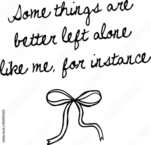 Some Things Are Better Left Alone Png svg, Like Me For Instance Png svg, Funny Anti Social Quote Png svg
