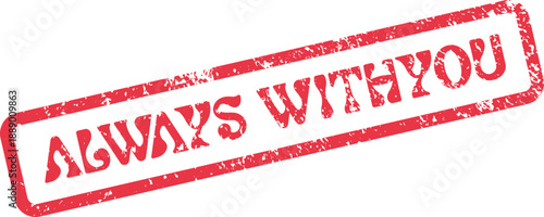 Authentic Red Rubber Stamp Symbolizing Enduring Support with the Message Always With You