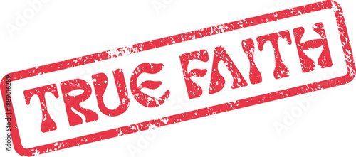 Red grunge rubber stamp impression stating TRUE FAITH isolated design element