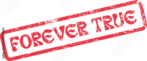 Vibrant red FOREVER TRUE grunge style rubber stamp message conveying everlasting loyalty and genuine commitment