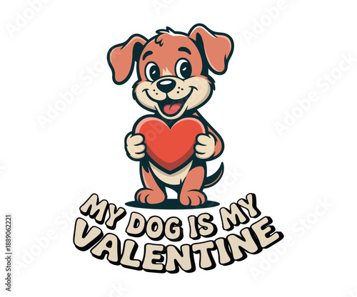My Dog is My Valentine t-shirt design vector. Cute puppy dog retro vintage illustration with typography. Valentine's day greeting card, poster, apparel print template and lover quote