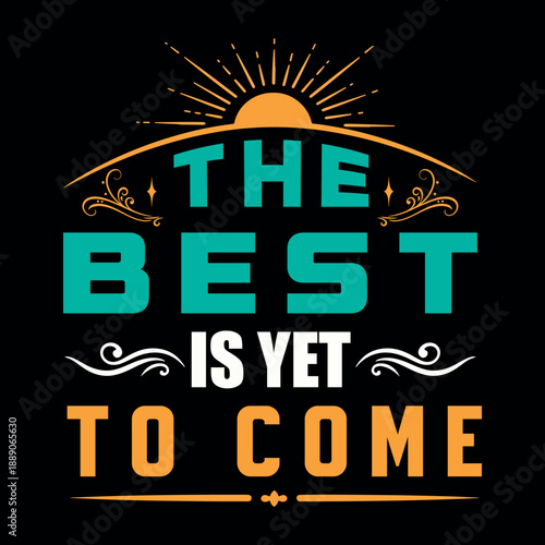 ai176924055311_The Best Is Yet To Come.eps